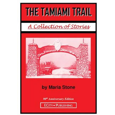 The Tamiami Trail: A Collection of Stories by Maria Stone