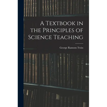 A Textbook in the Principles of Science Teaching
