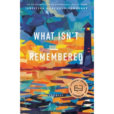 What Isn't Remembered: Stories