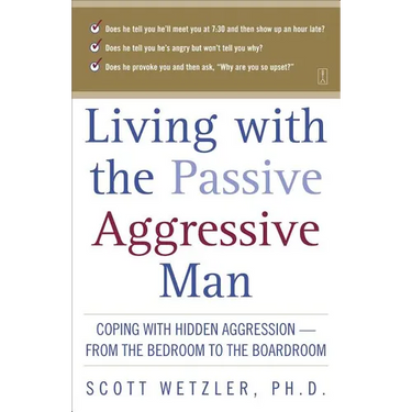 Living with the Passive-Aggressive Man