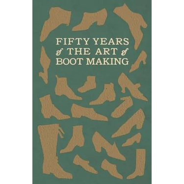 Fifty Years of The Art of Boot Making
