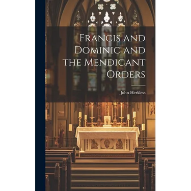Francis and Dominic and the Mendicant Orders