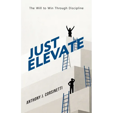 Just Elevate: The Will to Win Through Discipline