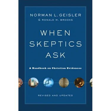 When Skeptics Ask: A Handbook on Christian Evidences