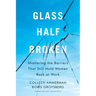 Glass Half-Broken: Shattering the Barriers That Still Hold Women Back at Work