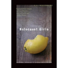 Holocaust Girls: History, Memory, & Other Obsessions