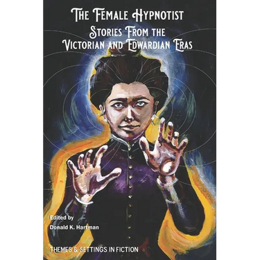 The Female Hypnotist: Stories from the Victorian and Edwardian Eras