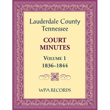 Lauderdale County, Tennessee Court Minutes Volume 1, 1836-1844