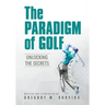 The Paradigm of Golf: Unlocking the Secrets