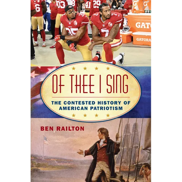 Of Thee I Sing: The Contested History of American Patriotism