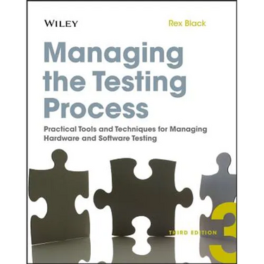 Managing the Testing Process: Practical Tools and Techniques for Managing Hardware and Software Testing