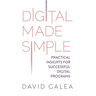 Digital Made Simple: Practical Insights for Successful Digital Programs