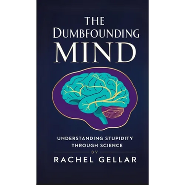 The Dumbfounding Mind: Understanding Stupidity Through Science