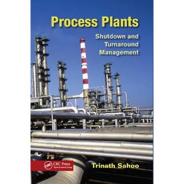 Process Plants: Shutdown and Turnaround Management