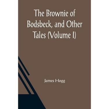 The Brownie of Bodsbeck, and Other Tales (Volume I)