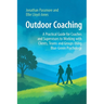 Outdoor Coaching: A Practical Guide for Coaches and Supervisors to Working with Clients, Teams and Groups Using Blue-Green Psychology