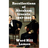 Recollections of Abraham Lincoln 1847-1865