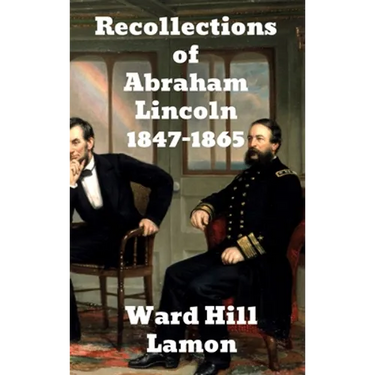 Recollections of Abraham Lincoln 1847-1865