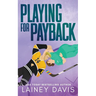 Playing for Payback: A Revenge Romance
