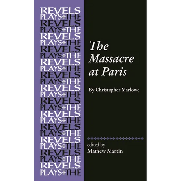 The Massacre at Paris: By Christopher Marlowe