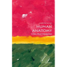 Human Anatomy: A Very Short Introduction