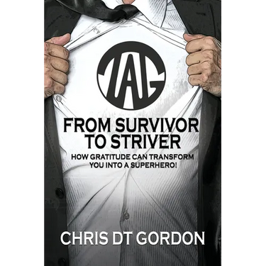 From Survivor to Striver: How Gratitude Can Transform You Into a Superhero!:: How Gratitude Can Transform You Into a Superhero!