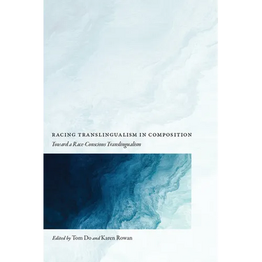 Racing Translingualism in Composition: Toward a Race-Conscious Translingualism
