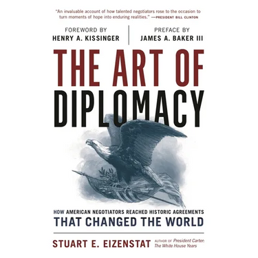 The Art of Diplomacy: How American Negotiators Reached Historic Agreements That Changed the World