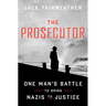 The Prosecutor: One Man's Battle to Bring Nazis to Justice