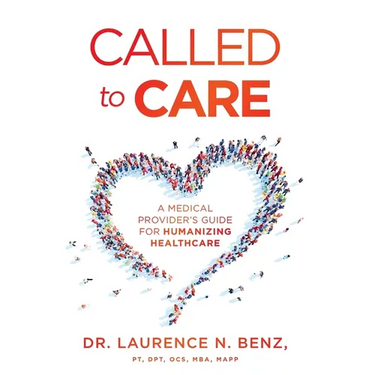 Called to Care: A Medical Provider's Guide for Humanizing Healthcare