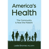 America's Health: The Community Is Now the Patient
