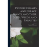 Pasture Grasses and Forage Plants, and Their Seeds, Weeds, and Parasites