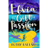 Elvia and the Gift of Passion