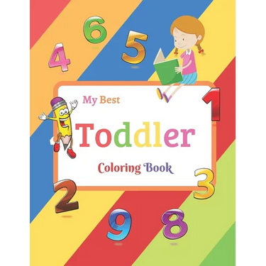 My Best Toddler Coloring Book: Fun with Numbers, Colors, Shapes, Tracing and Matching - Children's Activity Coloring Books for Toddlers and Kids Ages
