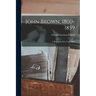 John Brown, 1800-1859: A Biography Fifty Years After