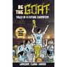 Be The G.O.A.T. - A Pick Your Own Soccer Destiny Story. Tales Of A Future Champion - Emulate Messi, Ronaldo Or Pursue Your own Path to Becoming the G.