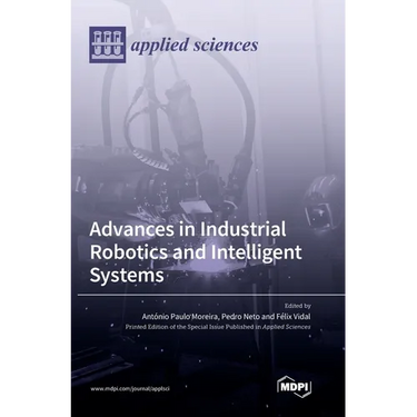 Advances in Industrial Robotics and Intelligent Systems