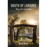South of Laramie: Where the Trail Leads (Book #3) 2nd Edition