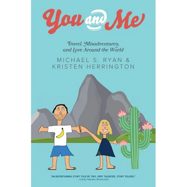 You and Me: Travel, Misadventures, and Love Around the World