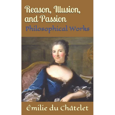 Reason, Illusion, and Passion: Philosophical Works