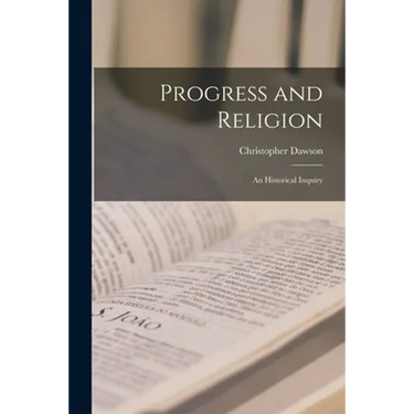 Progress and Religion: an Historical Inquiry