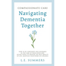 Compassionate Care Navigating Dementia Together