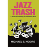 Jazz Trash: A Novel About Making Art and Making Noise
