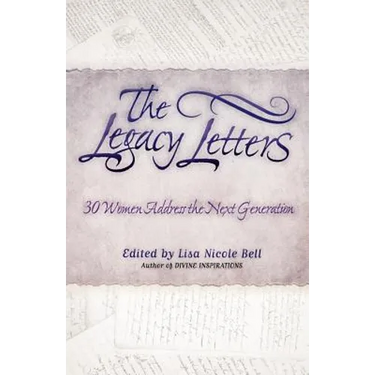 The Legacy Letters: 30 Women Address the Next Generation