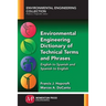 Environmental Engineering Dictionary of Technical Terms and Phrases: English to Spanish and Spanish to English