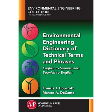 Environmental Engineering Dictionary of Technical Terms and Phrases: English to Spanish and Spanish to English