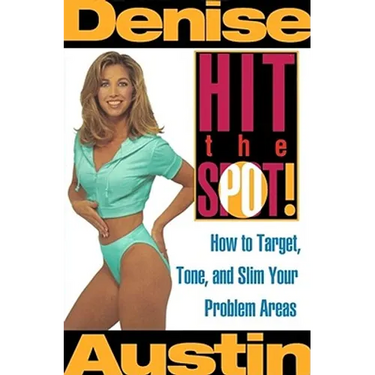 Hit the Spot: How to Target, Tone, and Slim Your Problem Areas