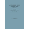 Scots-Irish Links, 1525-1825: CONSOLIDATED EDITION. Volume I