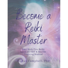 Become a Reiki Master: Usui Holy Fire Reiki Level III/ART & Master Training Manual