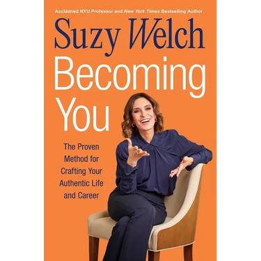 Becoming You: The Proven Method for Crafting Your Authentic Life and Career